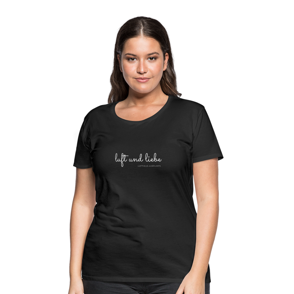 Luft und Liebe Motiv - Frauen Premium T-Shirt - schwarz - Schwarz