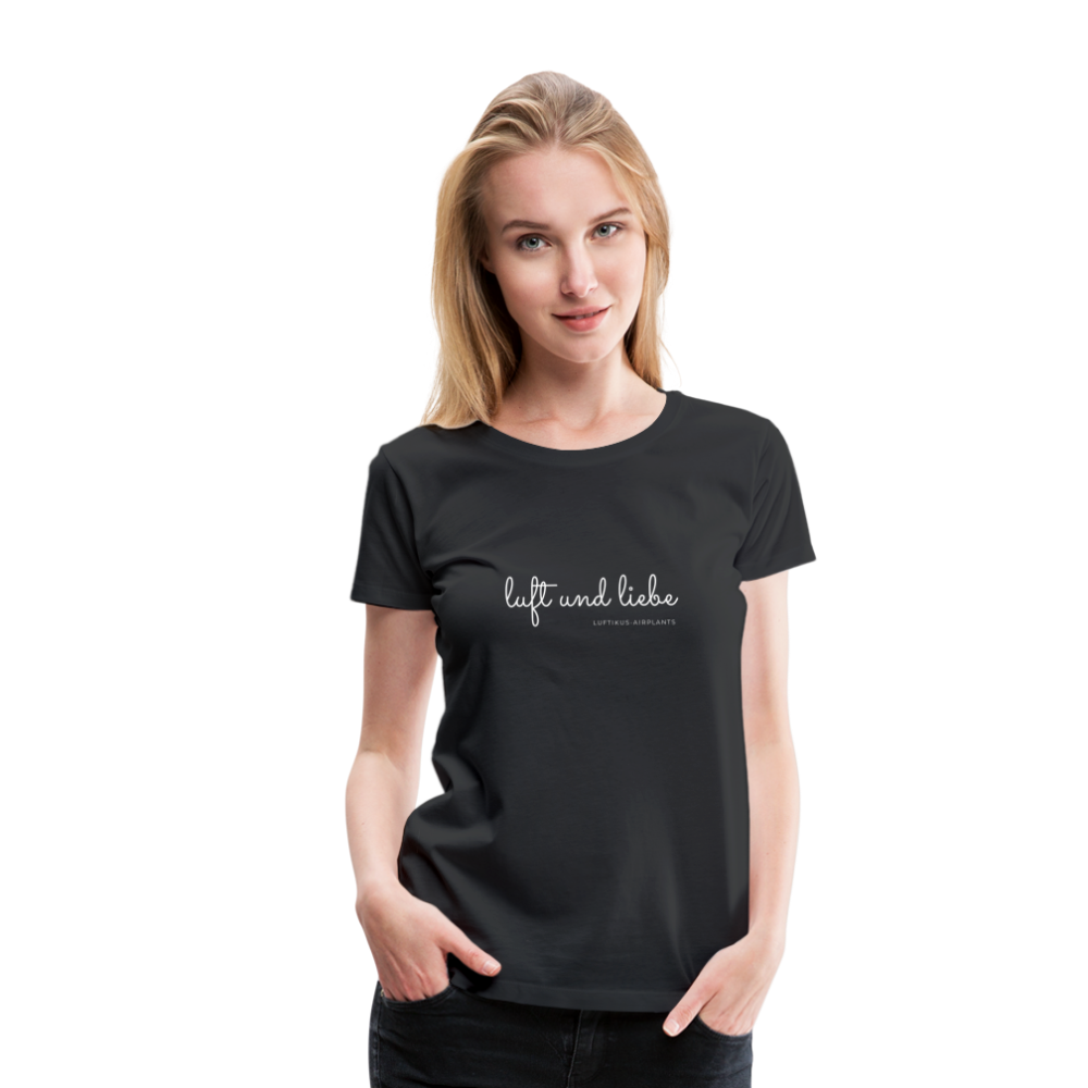 Luft und Liebe Motiv - Frauen Premium T-Shirt - schwarz - Schwarz