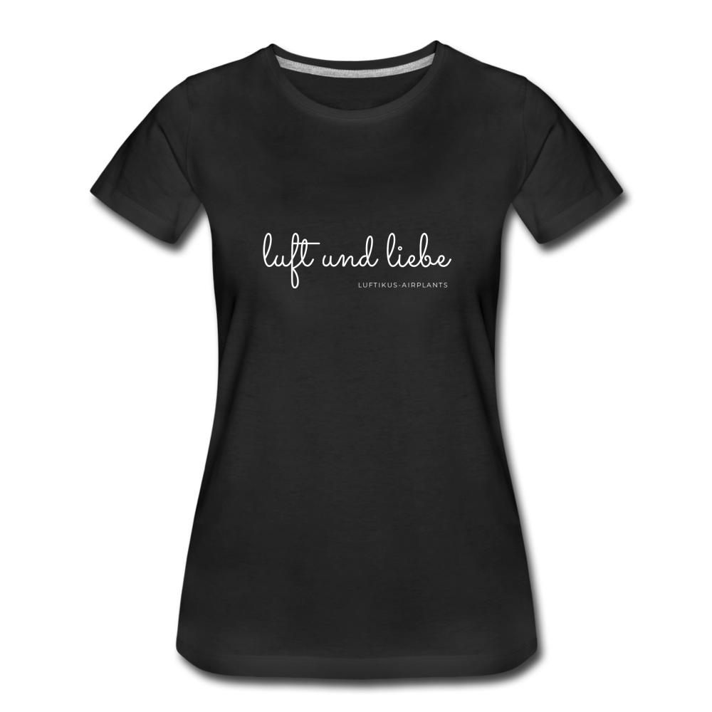 Luft und Liebe Motiv - Frauen Premium T-Shirt - schwarz - Schwarz