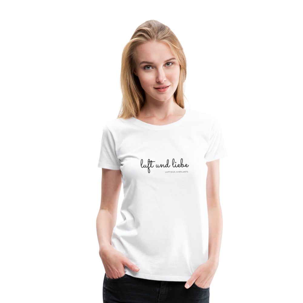 Luft und Liebe Motiv - Frauen Premium T-Shirt - weiß - Weiß